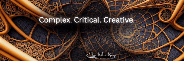 Complex. Critical. Creative.
