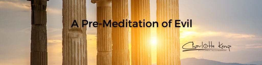 A Pre-Meditation of Evil