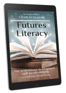 Futures Literacy the essential professional development skill Charlotte Kemp