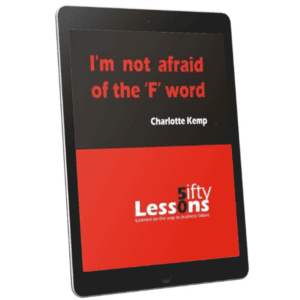 I'm Not Afraid of the F Word